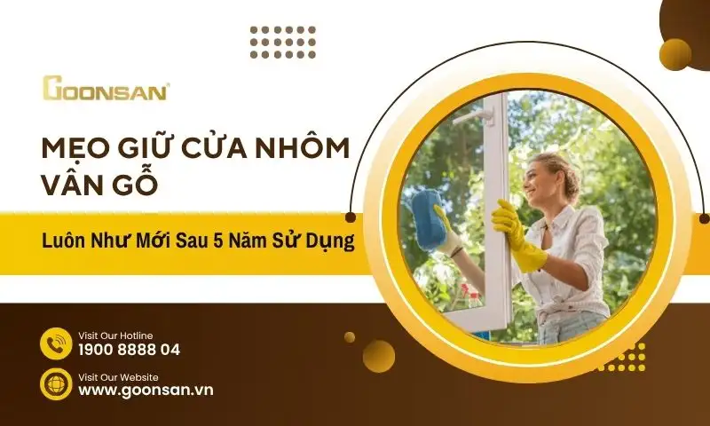 Mẹo Giữ Cửa Nhôm Vân Gỗ Luôn Như Mới Sau 5 Năm Sử Dụng