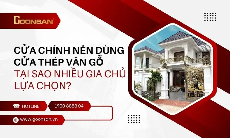 Cửa chính nên dùng cửa thép vân gỗ - Tại sao nhiều gia chủ lựa chon?