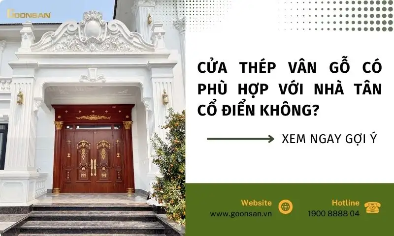 Cửa Thép Vân Gỗ Có Phù Hợp Với Nhà Tân Cổ Điển Không? – Xem Ngay Gợi Ý