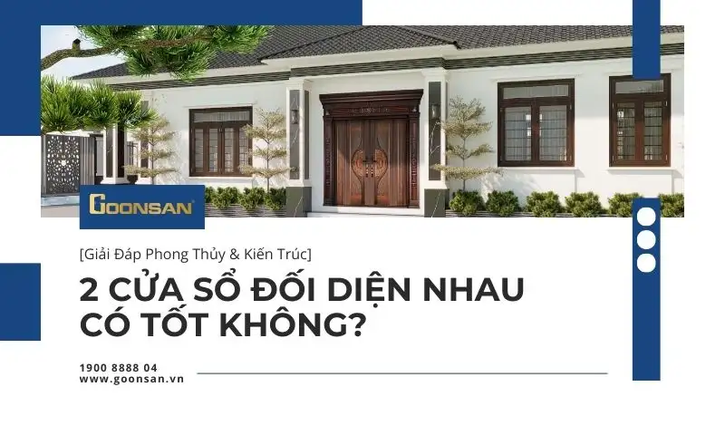 [Giải Đáp Phong Thủy & Kiến Trúc] 2 Cửa Sổ Đối Diện Nhau Có Tốt Không?