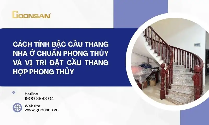 Cách Tính Bậc Cầu Thang Nhà Ở Chuẩn Phong Thủy Và Vị Trí Đặt Cầu Thang Hợp Phong Thủy