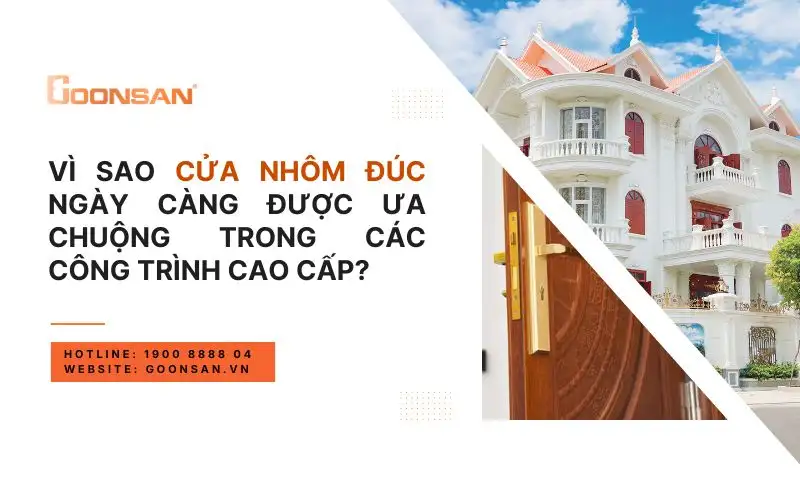 Vì Sao Cửa Nhôm Đúc Ngày Càng Được Ưa Chuộng Trong Các Công Trình Cao Cấp?