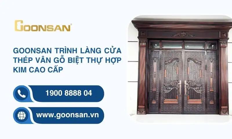 Goonsan Trình Làng Cửa Thép Vân Gỗ Biệt Thự Hợp Kim Cao Cấp