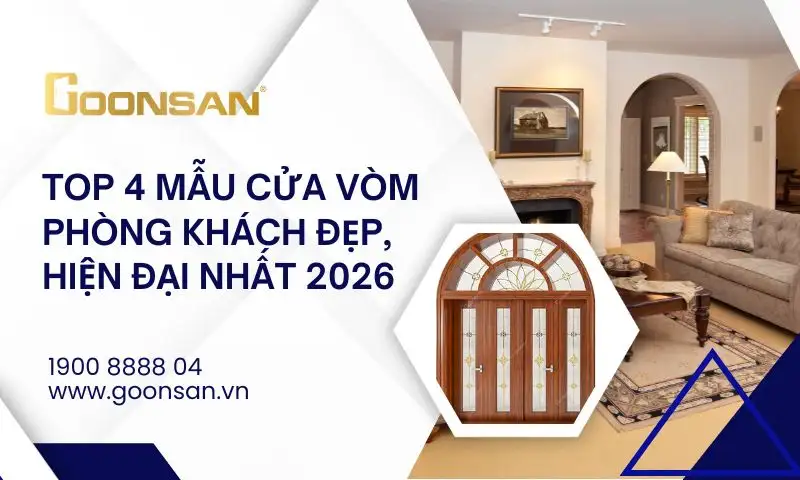 TOP 4 Mẫu Cửa Vòm Phòng Khách Đẹp, Hiện Đại Nhất 2026