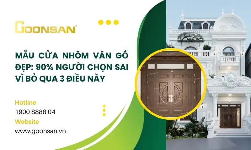 Mẫu Cửa Nhôm Vân Gỗ Đẹp: 90% Người Chọn Sai Vì Bỏ Qua 3 Điều Này